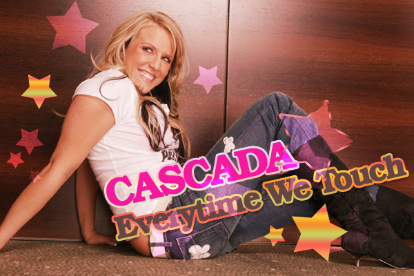  but Cascada song name every time we touch? really? 